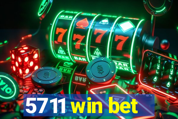 5711 win bet